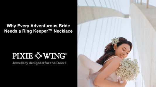 Why Every Adventurous Bride Needs a Ring Keeper™ Necklace