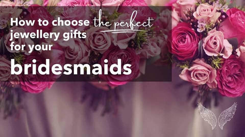 How to pick the perfect jewellery gift for your Bridesmaids | Pixie Wing